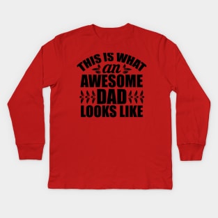 This IS What An Awesome Dad Looks Like Kids Long Sleeve T-Shirt